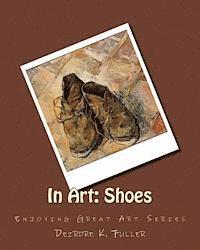 Deirdre K. Fuller - In Art: Shoes, Häftad. Tillgänglighet: Lägg i varukorg