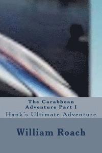 William Roach - The Carabbean Adventure Part I: Hank's Ultimate Adventure, Häftad. Tillgänglighet: Lägg i varukorg