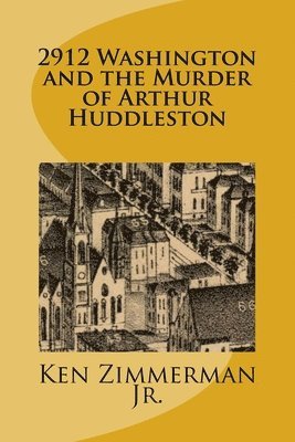 Ken Zimmerman Jr, Victoria Newfield - 2912 Washington and the Murder of Arthur Huddleston, Häftad. Tillgänglighet: Lägg i varukorg