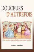 Douceurs d'autrefois: Si les recettes de grand-mre nous taient contes