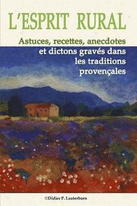 Didier Lauterborn, Alessandro Bruno - L'Esprit Rural: Astuces, recettes, anecdotes et dictons gravés dans les traditions Provençales, Häftad
