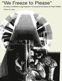 William M. Leary - "We Freeze to Please": A History of NASA's Icing Research Tunnel and the Quest for Flight Safety, Häftad. Tillgänglighet: Lägg i varukorg