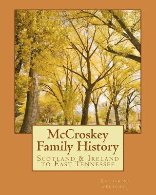 Katherine Fletcher - McCroskey Family History: Scotland & Ireland to East Tennessee, Häftad. Tillgänglighet: Lägg i varukorg