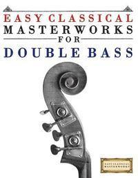 Easy Classical Masterworks - Easy Classical Masterworks for Double Bass: Music of Bach, Beethoven, Brahms, Handel, Haydn, Mozart, Schubert, Tchaikovsky, Vivaldi and Wagner, Häftad. Tillgänglighet: Lägg i varukorg