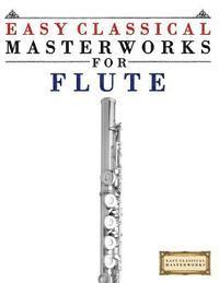 Easy Classical Masterworks - Easy Classical Masterworks for Flute: Music of Bach, Beethoven, Brahms, Handel, Haydn, Mozart, Schubert, Tchaikovsky, Vivaldi and Wagner, Häftad. Tillgänglighet: Lägg i varukorg