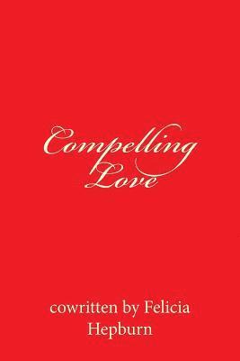 Co Written by Felicia Hepburn, Emily Hoffman - Compelling Love, Häftad. Tillgänglighet: Lägg i varukorg