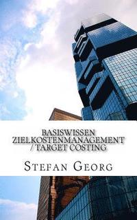 Basiswissen Zielkostenmanagement / Target Costing