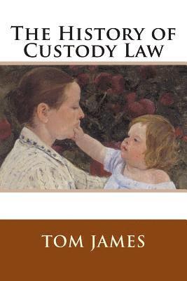 Tom James - The History of Custody Law, Häftad. Tillgänglighet: Lägg i varukorg