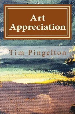 Tim Pingelton - Art Appreciation, Häftad. Tillgänglighet: Lägg i varukorg