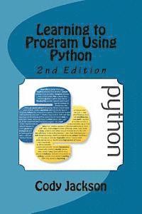 Cody Jackson - Learning to Program Using Python 2nd Ed., Häftad. Tillgänglighet: Lägg i varukorg