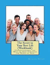 Michael Eaton, Kimberly Eaton - The Secret to Your Best Life (Workbook): Understanding the Will of God Through the Word of God, Häftad. Tillgänglighet: Lägg i varukorg