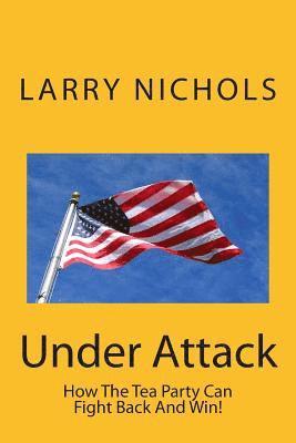 Larry Nichols, Jr. Petro, Michael T. - Under Attack: How The Tea Party Can Fight Back And Win!, Häftad. Tillgänglighet: Lägg i varukorg