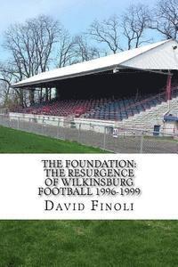 David Finoli - The Foundation: The Resurgence of Wilkinsburg Football 1996-1999, Häftad. Tillgänglighet: Lägg i varukorg