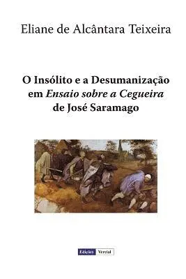 Álvaro Cardoso Gomes, Eliane de Alcântara Teixeira - O Insólito e a Desumanização em "Ensaio sobre a Cegueira" de José Saramago, Häftad. Tillgänglighet: Lägg i varukorg