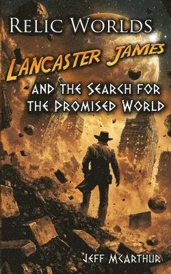 Jeff McArthur - Relic Worlds - Lancaster James & the Search for the Promised World, Häftad. Tillgänglighet: Lägg i varukorg