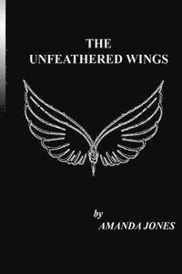 Amanda Jones - The Unfeathered Wings, Häftad. Tillgänglighet: Lägg i varukorg