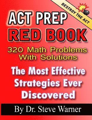 Steve Warner - ACT Prep Red Book - 320 Math Problems With Solutions: The Most Effective Strategies Ever Discovered, Häftad. Tillgänglighet: Lägg i varukorg
