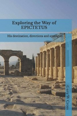 Gary Cross - Exploring the Way of Epictetus, Häftad. Tillgänglighet: Lägg i varukorg