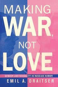 Emil Draitser - Making War, Not Love: Gender and Sexuality in Russian Humor, Häftad. Tillgänglighet: Lägg i varukorg