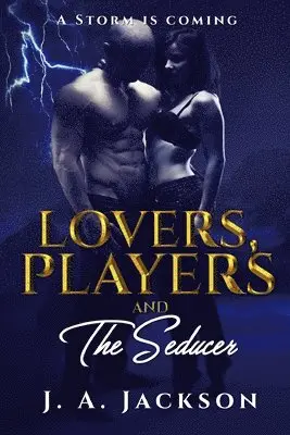 J. A. Jackson, Rossi V. Jackson - Lovers, Players & The Seducer: A Storm Is Coming, Häftad. Tillgänglighet: Lägg i varukorg