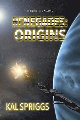 Kal Spriggs - Renegades: Origins: Books 1-5 of The Renegades, Häftad. Tillgänglighet: Lägg i varukorg