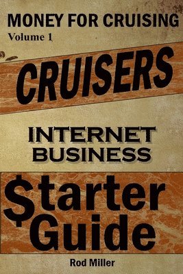 Rod Miller - Cruisers Internet business Starter Guide, Häftad. Tillgänglighet: Lägg i varukorg