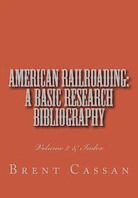 Brent Cassan - American railroading: a basic research bibliography Volume 2: Volume 2 & Index, Häftad. Tillgänglighet: Lägg i varukorg
