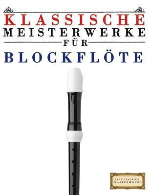 Easy Classical Masterworks - Klassische Meisterwerke Für Blockflöte: Leichte Stücke Von Bach, Beethoven, Brahms, Handel, Haydn, Mozart, Schubert, Tchaikovsky, Vivaldi Und Wagner, Häftad