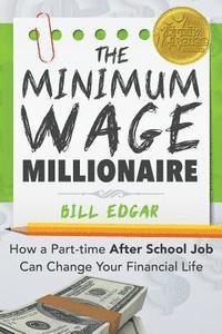 Bill Edgar - The Minimum Wage Millionaire: How A Part-Time After School Job Can Change Your Financial Life, Häftad. Tillgänglighet: Lägg i varukorg