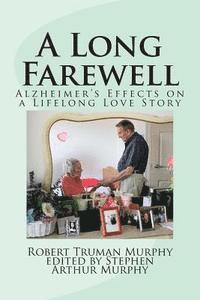 Robert Truman Murphy, Stephen Arthur Murphy - A Long Farewell: Alzheimer's Effects on a Lifelong Love Affair, Häftad. Tillgänglighet: Lägg i varukorg