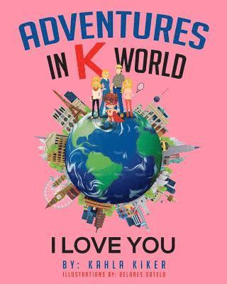 Kahla Kiker - Adventures in K World: I Love You, Häftad. Tillgänglighet: Lägg i varukorg