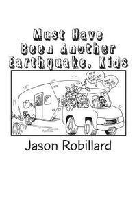 Jason Robillard - Must Have Been Another Earthquake, Kids: A short, honest guide to full-time RV living with children, Häftad. Tillgänglighet: Lägg i varukorg