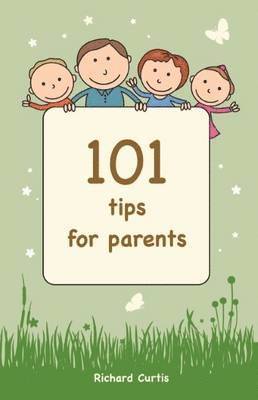 Richard Curtis - 101 Tips for Parents, Häftad