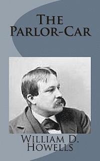 William D. Howells - The Parlor-Car, Häftad. Tillgänglighet: Lägg i varukorg