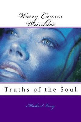 Michael Levy - Worry Causes Wrinkles: Truths of the Soul, Häftad