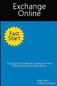 Smart Brain Training Solutions - Exchange Online Fast Start: A Quick Start Guide for Exchange Online, Office 365 and Windows Azure, Häftad. Tillgänglighet: Lägg i varukorg