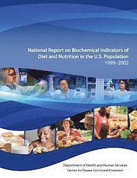 Centers for Disease Cont And Prevention, Department of Health and Human Services - National Report on Biochemical Indicators of Diet and Nutrition in the U.S. Population 1999-2002, Häftad. Tillgänglighet: Lägg i varukorg