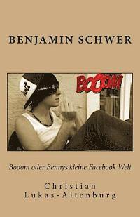 Booom oder Bennys kleine Facebook Welt: Bennys Irrungen & Wirrungen in Facebook