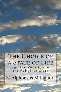 St Alphonsus M. Liguori - The Choice of a State of Life: and the Vocation to the Religious State, Häftad