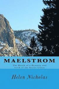Helen Nicholas - Maelstrom: The Death of a Dynasty and birth of the Soviet Union, Häftad