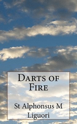 St Alphonsus M. Liguori - Darts of Fire, Häftad