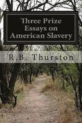 Three Prize Essays on American Slavery