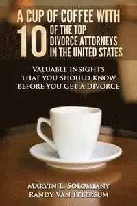 Randy Van Ittersum, Daisy Benavidez - A Cup Of Coffee With 10 Of The Top Divorce Attorneys In The United States: Valuable insights that you should know before you get a divorce, Häftad. Tillgänglighet: Lägg i varukorg