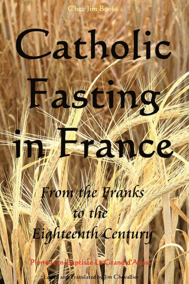 Pierre Jean-Baptiste Le Grand D'Aussy - Catholic Fasting in France, Häftad. Tillgänglighet: Lägg i varukorg