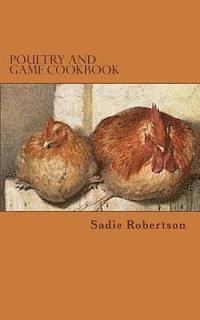 Sadie Robertson - Poultry and Game Cookbook, Häftad