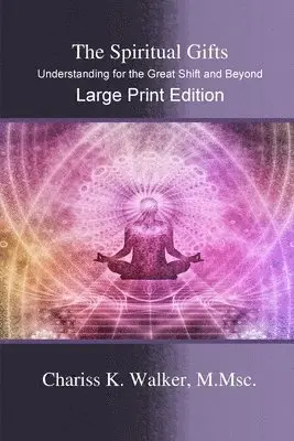 Chariss K. Walker - The Spiritual Gifts: Understanding for the Great Shift and Beyond, Häftad. Tillgänglighet: Lägg i varukorg