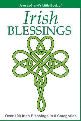 Jean Legrand - IRISH BLESSINGS - Over 100 Irish Blessings in 8 Categories, Häftad