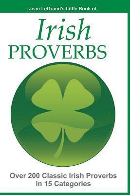 Liam O'Brien, Jean Legrand - IRISH PROVERBS - Over 200 Insightful Irish Proverbs in 15 Categories, Häftad