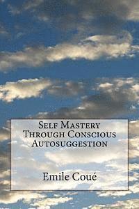 Emile Coué - Self Mastery Through Conscious Autosuggestion, Häftad. Tillgänglighet: Lägg i varukorg