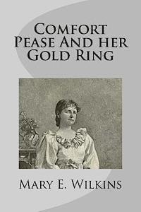 Mary E. Wilkins - Comfort Pease And her Gold Ring, Häftad. Tillgänglighet: Lägg i varukorg